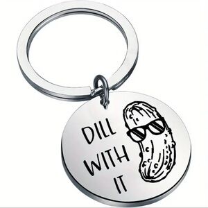 Keychain, “DILL WITH IT” Keychain, Funny, NEW, For Pickle Lovers, Nice Gift Item
